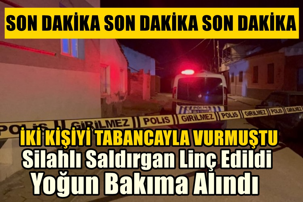 Manisa'da  Silahlı Saldırgan Halk Tarafından Linç Edildi