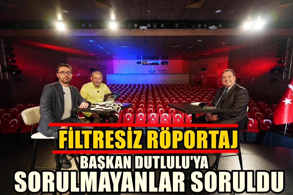 Başkan Dutlulu’dan "Filtresiz" Açıklamalar: Sorulmayanlar Soruldu!