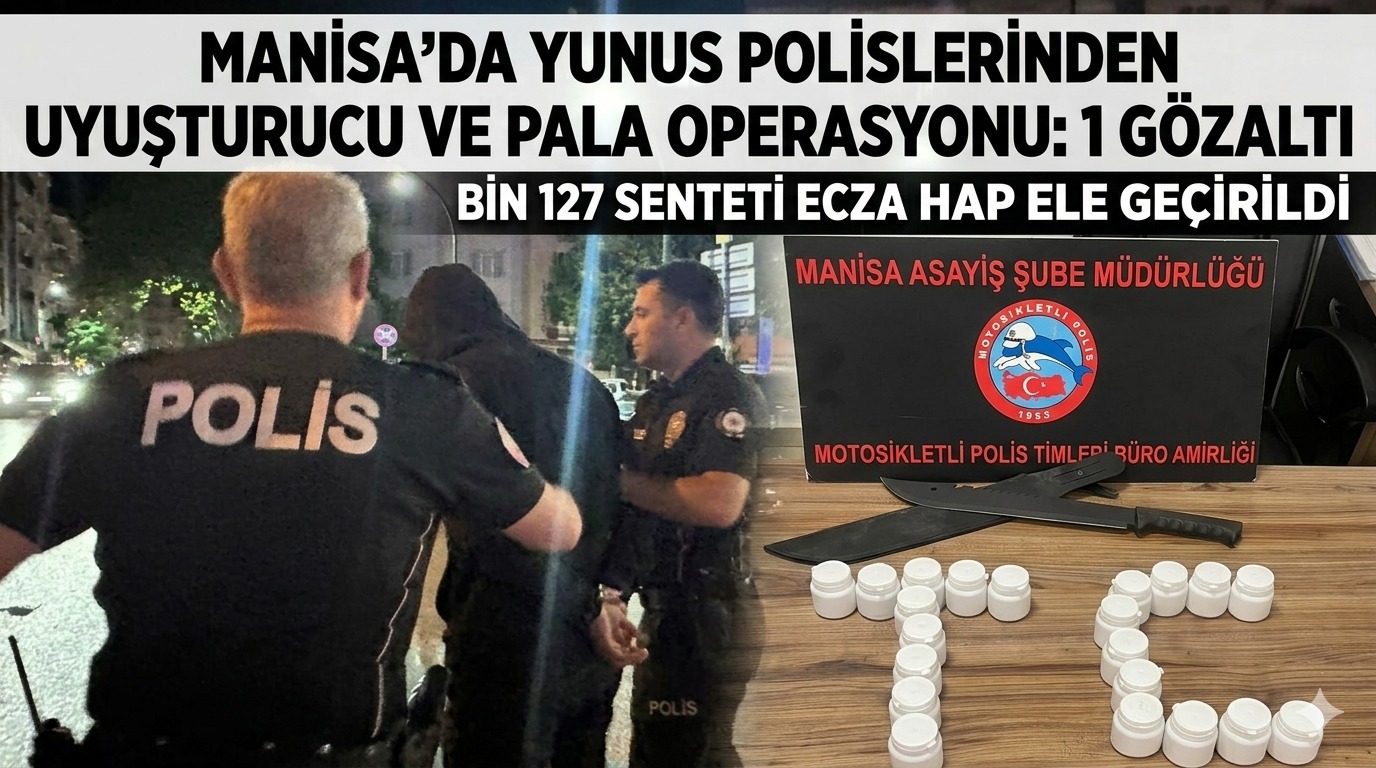 Manisa'da üzerinde   bin 127 adet sentetik ecza hap ile pala ele geçirilen kişi gözaltına alındı