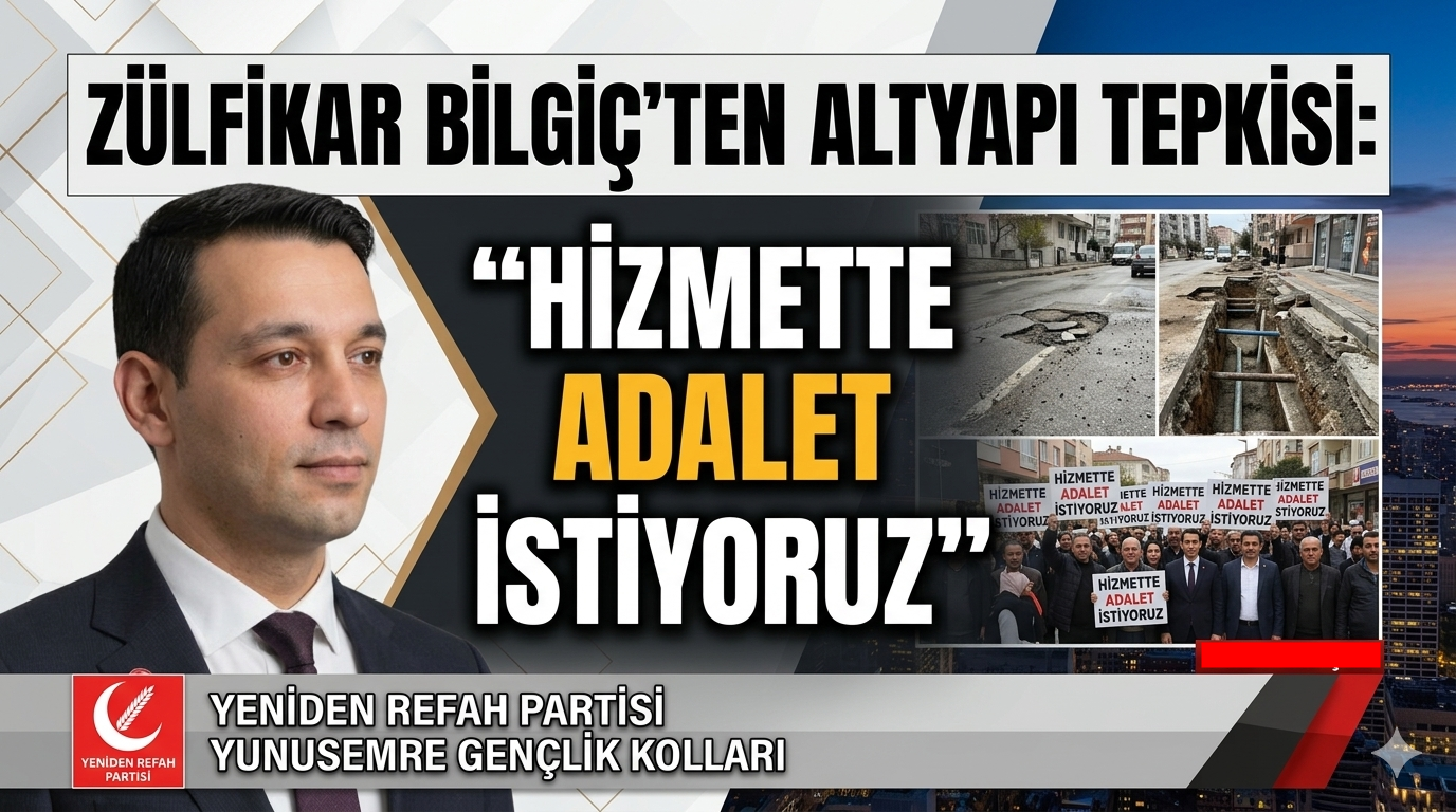 ZÜLFİKAR BİLGİÇ'TEN ALTYAPI TEPKİSİ: "HİZMETTE ADALET İSTİYORUZ"