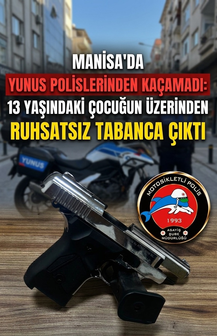 MANİSA'DA YUNUS POLİSLERİNDEN KAÇAMADI: 13 YAŞINDAKİ ÇOCUĞUN ÜZERİNDEN RUHSATSIZ TABANCA ÇIKTI