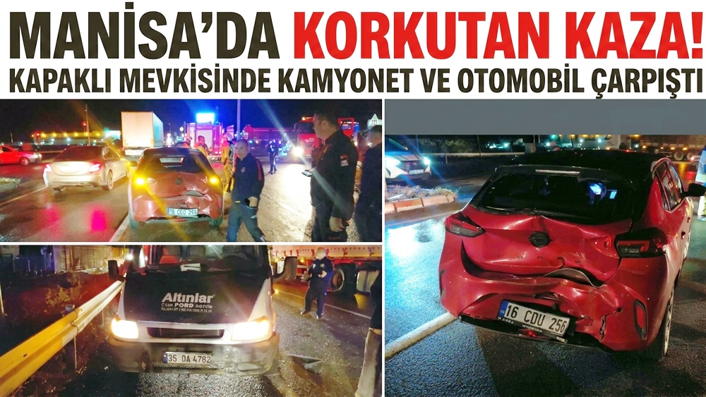 Manisa'da kamyonetle otomobil çarpıştı