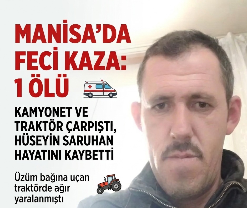 Manisa'da kamyonetle traktör çarpıştı: 1 ölü 