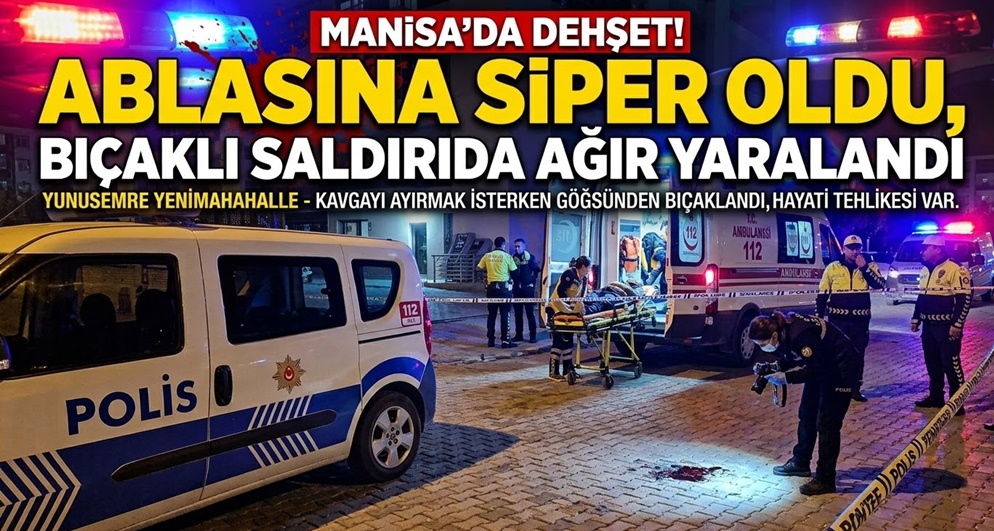 MANİSA'DA  ABLASININ SEVGİLİSİ TARAFINDAN BIÇAKLA YARALANAN KADIN HASTANEYE KALDIRILDI