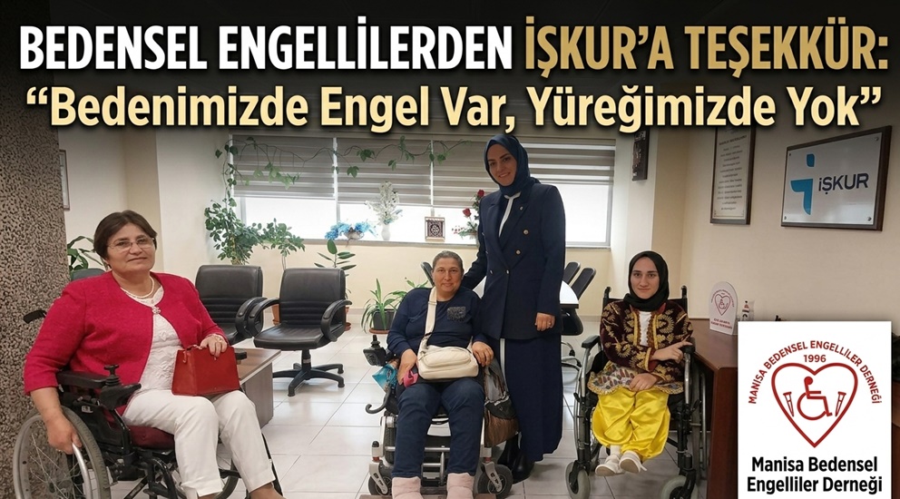 Manisa'da Bedensel Engellilerin İstihdam Engeli Devlet Desteğiyle Aşıldı