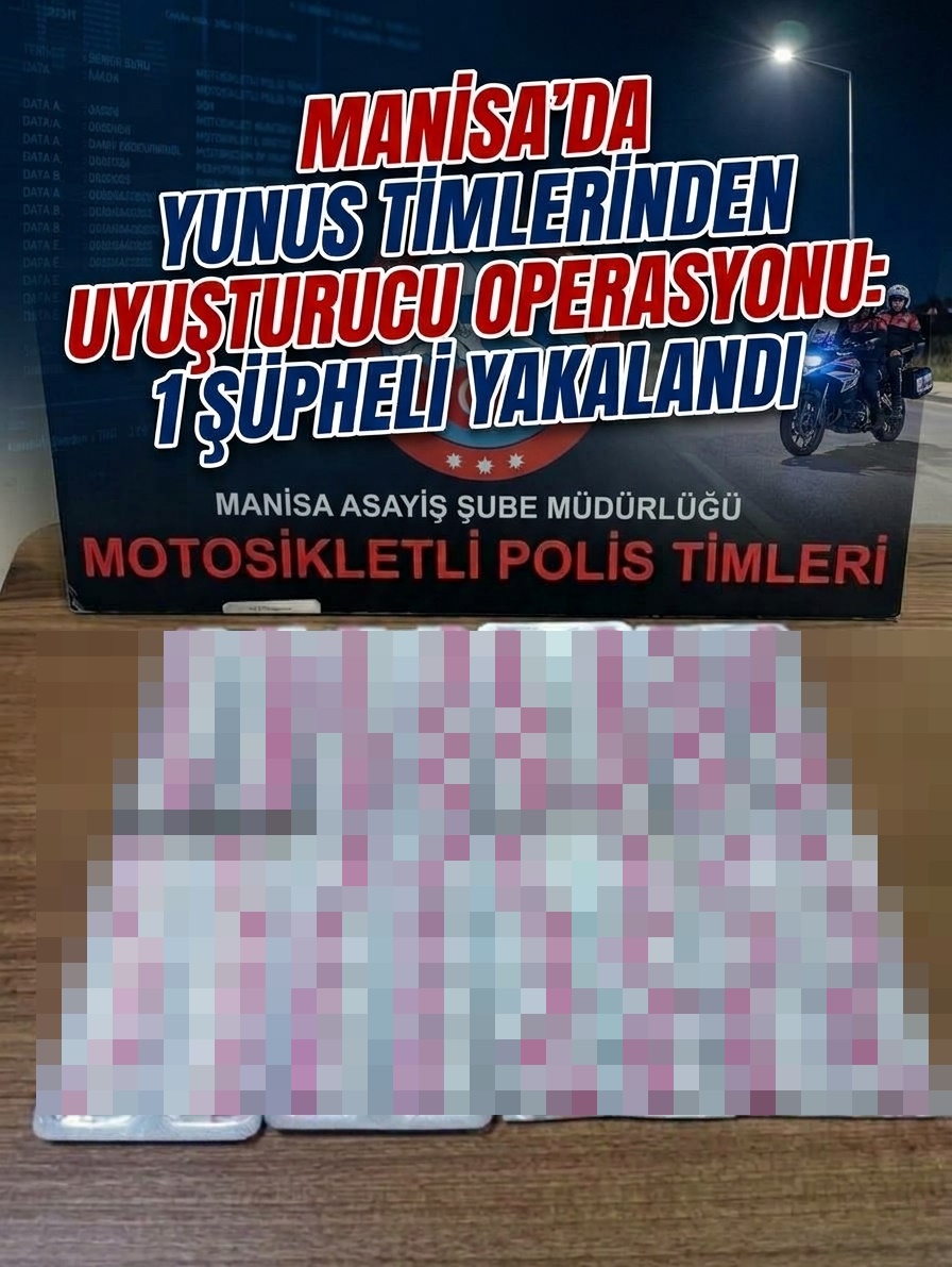 MANİSA'DA YUNUS TİMLERİNDEN UYUŞTURUCU OPERASYONU: 1 ŞÜPHELİ YAKALANDI
